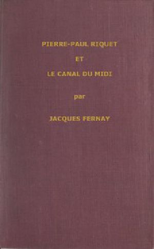 [Gutenberg 56990] • Un grand français du XVIIme siècle : Pierre Paul Riquet et le canal du Midi